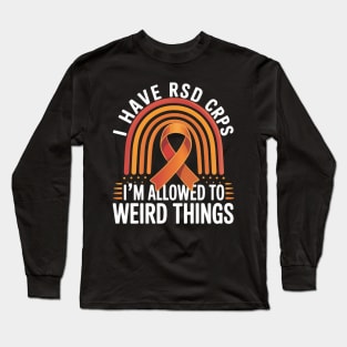 RSD CRPS Awareness I Have CRPS Weird Things Long Sleeve T-Shirt